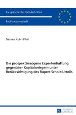 Die Prospektbezogene Expertenhaftung Gegenueber Kapitalanlegern Unter Beruecksichtigung Des Rupert Scholz-Urteils af Desiree Kuhn-Pfeil