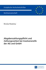 Abgabenzahlungspflicht Und Zahlungsverbot Bei Insolvenzreife Der AG Und Gmbh af Nicolas Rossbrey