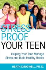 Stress-Proof Your Teen af Heath Dingwell