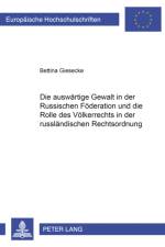 Die Auswaertige Gewalt in Der Russischen Foederation Und Die Rolle Des Voelkerrechts in Der Russlaendischen Rechtsordnung af Bettina Giesecke