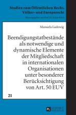 Beendigungstatbestaende als notwendige und dynamische Elemente der Mitgliedschaft in internationalen Organisationen unter besonderer Beruecksichtigung von Art. 50 EUV af Manuela Ludewig