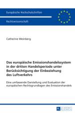 Das Europaeische Emissionshandelssystem in Der Dritten Handelsperiode Unter Beruecksichtigung Der Einbeziehung Des Luftverkehrs af Catherine Weinberg