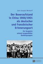 Der Boxeraufstand in China 1900/1901 als deutscher und franzoesischer Erinnerungsort af Jean-Jacques Wendorff