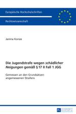 Die Jugendstrafe Wegen «Schaedlicher Neigungen» Gemaeß § 17 II Fall 1 Jgg af Janina Konze