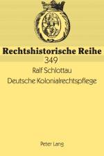 Deutsche Kolonialrechtspflege af Ralf Schlottau