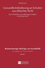 Gesundheitsfoerderung an Schulen aus ethischer Sicht af Janika Suck