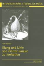 Klang Und Linie Von «Pierrot Lunaire» Zu «Ionisation» af Tomi Makela