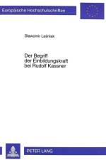 Der Begriff Der Einbildungskraft Bei Rudolf Kassner af Slawomir Lesniak