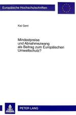 Mindestpreise Und Abnahmezwang ALS Beitrag Zum Europaeischen Umweltschutz? af Kai Gent