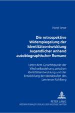 Die Retrospektive Widerspiegelung Der Identitaetsentwicklung Jugendlicher Anhand Autobiographischer Romane Von Bernward Vesper, Christa Wolf Und Thomas Bernhard af Horst Jesse