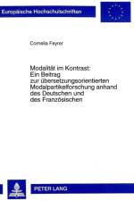 Modalitaet Im Kontrast: - Ein Beitrag Zur Uebersetzungsorientierten Modalpartikelforschung Anhand Des Deutschen Und Des Franzoesischen af Cornelia Feyrer