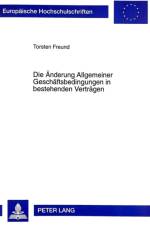 Die Aenderung Allgemeiner Geschaeftsbedingungen in Bestehenden Vertraegen af Torsten Freund