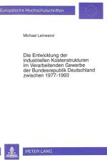 Die Entwicklung Der Industriellen Kostenstrukturen Im Verarbeitenden Gewerbe Der Bundesrepublik Deutschland Zwischen 1977-1993 af Michael Leinwand