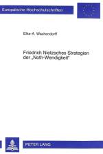 Friedrich Nietzsches Strategien Der «Noth-Wendigkeit» af Elke Wachendorff
