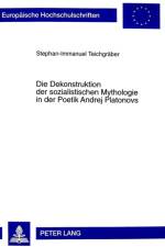 Die Dekonstruktion Der Sozialistischen Mythologie in Der Poetik Andrej Platonovs af Stephan-Immanuel Teichgraber