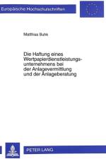 Die Haftung Eines Wertpapierdienstleistungsunternehmens Bei Der Anlagevermittlung Und Der Anlageberatung af Matthias Buhk
