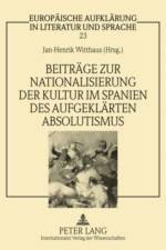 Beitreage Zur Nationalisierung Der Kultur Im Spanien Des Aufgeklearten Absolutismus