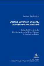 Creative Writing in England, Den USA Und Deutschland af Barbara Glindemann