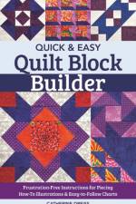 Quick & Easy Quilt Block Builder af Catherine Dreiss