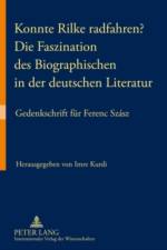 Konnte Rilke Radfahren? - Die Faszination Des Biographischen in Der Deutschen Literatur