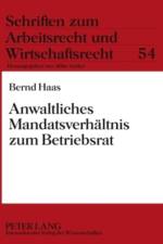 Anwaltliches Mandatsverhaeltnis Zum Betriebsrat af Bernd Haas