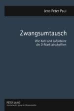 Zwangsumtausch; Wie Kohl und Lafontaine die D-Mark abschafften af Jens Peter Paul