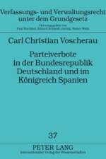 Parteiverbote in Der Bundesrepublik Deutschland Und Im Koenigreich Spanien af Carl Christian Voscherau