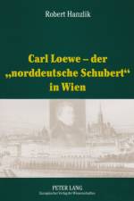 Carl Loewe - Der «Norddeutsche Schubert» in Wien af Robert Hanzlik
