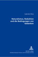 Naturalismus, Reduktion und die Bedingungen von Gedanken af Gabriele (Vienna University of Economics and Business Mras