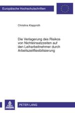 Die Verlagerung Des Risikos Von Nichteinsatzzeiten Auf Den Leiharbeitnehmer Durch Arbeitszeitflexibilisierung af Christina Klapproth