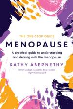 Menopause: The One-Stop Guide af Kathy Abernethy