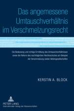 Das Angemessene Umtauschverhaeltnis Im Verschmelzungsrecht af Kerstin A Block
