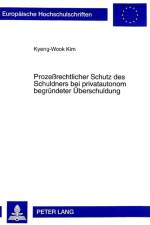 Prozeßrechtlicher Schutz Des Schuldners Bei Privatautonom Begruendeter Ueberschuldung af Kyeng-Wook Kim