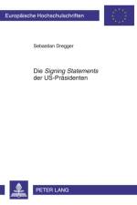 Die «Signing Statements» Der Us-Praesidenten af Sebastian Dregger