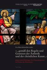 «... Gemaeß Den Regeln Und Gesetzen Der Aesthetik Und Der Christlichen Kunst ...» af Eva-Maria Scheiwiller-Lorber