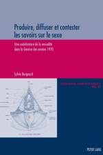 Produire, Diffuser Et Contester Les Savoirs Sur Le Sexe af Sylvie Burgnard
