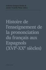 Histoire de l'enseignement de la prononciation du francais aux Espagnols (XVIe - XXe siecles)
