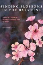 Finding Blossoms in the Darkness af Simin Sarikhani