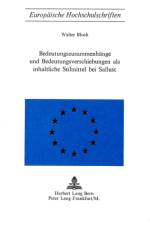 Bedeutungszusammenhaenge und Bedeutungsverschiebungen als inhaltliche Stilmittel bei Sallust af Bloch Walter Bloch