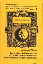 Der «Miles Christianus» im 16. und 17. Jahrhundert und seine mittelalterliche Tradition af Wang Andreas Wang