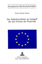 Das Selbstbewusstsein als Inbegriff der drei Formen der Positivitaet af Schmitt Werner Heinrich Schmitt