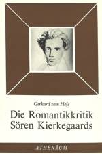 Die Romantikkritik Soeren Kierkegaards af vom Hofe Gerhard vom Hofe