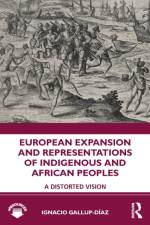 European Expansion and Representations of Indigenous and African Peoples af Ignacio Gallup-Diaz