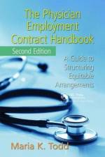 The Physician Employment Contract Handbook af Maria K. Todd