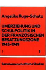 Umerziehung und Schulpolitik in der franzoesischen Besatzungszone 1945-1949