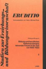 Bildung und berufliches Selbstverstaendnis lehrender Frauen in der Zeit von 1885 bis 1920 af Bogerts Hildegard Bogerts