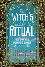 The Witch's Guide to Ritual af Cerridwen Greenleaf