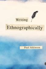 Writing Ethnographically af Paul (Cardiff University Atkinson