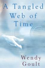 A Tangled Web of Time af Wendy Goult