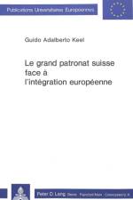 Le grand patronat suisse face a l'integration europeenne af Keel Guido Adalberto Keel